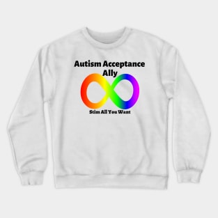 Autism Acceptance Ally: Stim all you Want Crewneck Sweatshirt